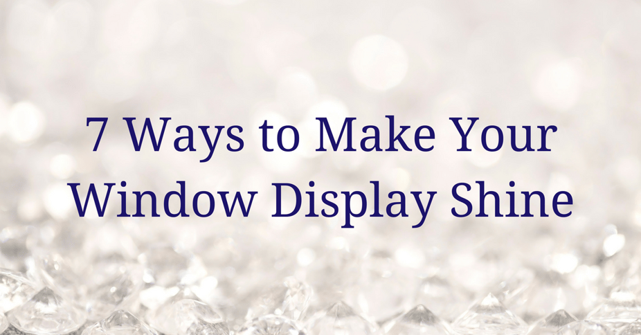 7 Ways to Make Your Window Display Shine | K. Rosengart 7 Ways to Make Your Window Display Shine | K. Rosengart